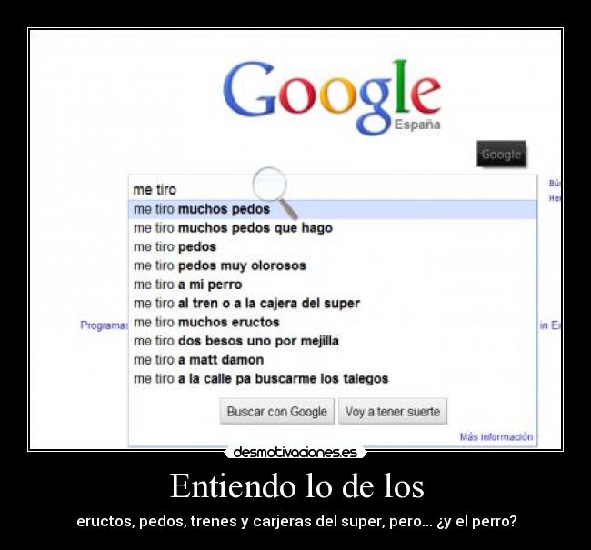 Entiendo lo de los - eructos, pedos, trenes y carjeras del super, pero... ¿y el perro?