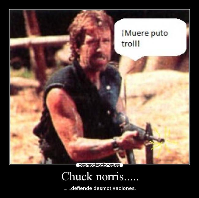 Chuck norris..... - ......defiende desmotivaciones.