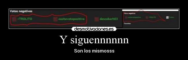 Y siguennnnnn - Son los mismosss