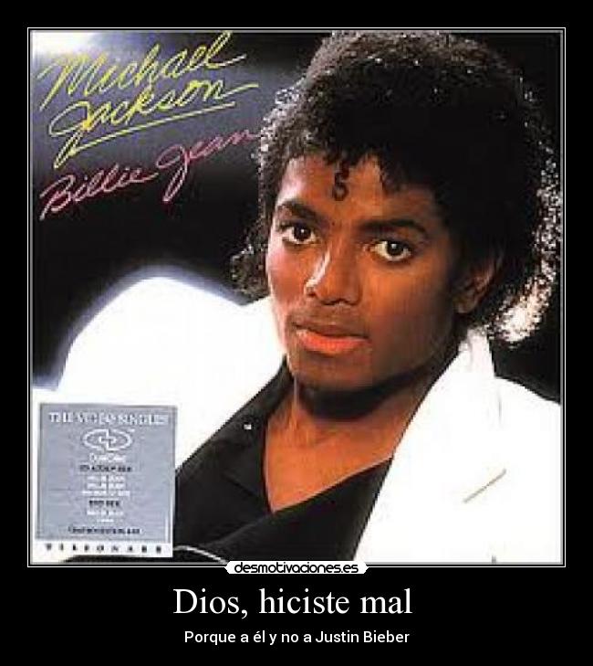 Dios, hiciste mal  - Porque a él y no a Justin Bieber