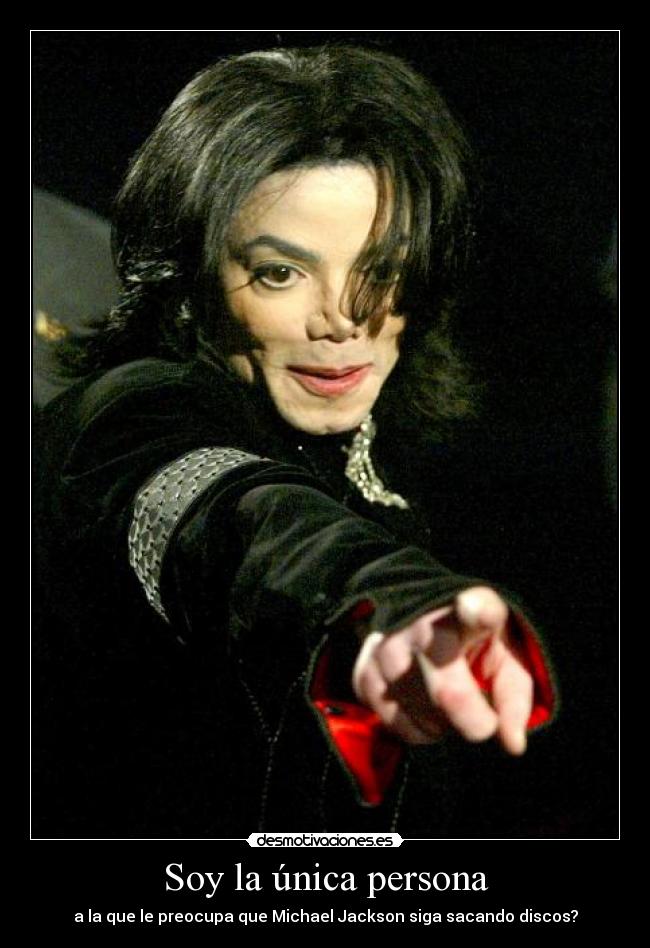 Soy la única persona - a la que le preocupa que Michael Jackson siga sacando discos?