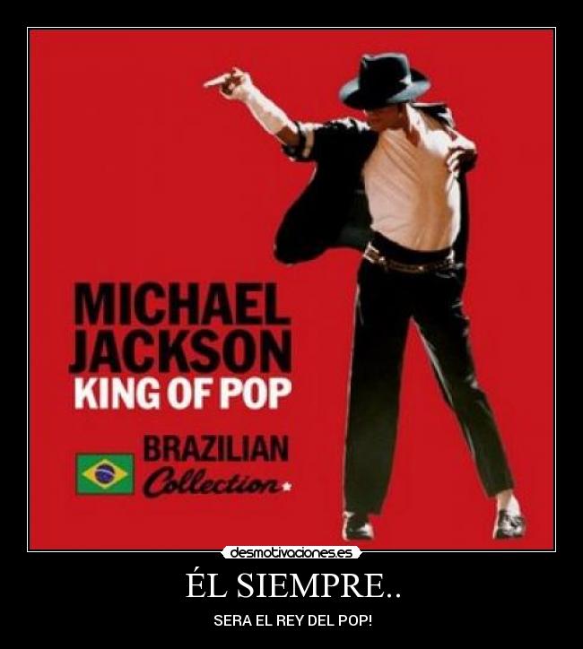 ÉL SIEMPRE.. - SERA EL REY DEL POP!