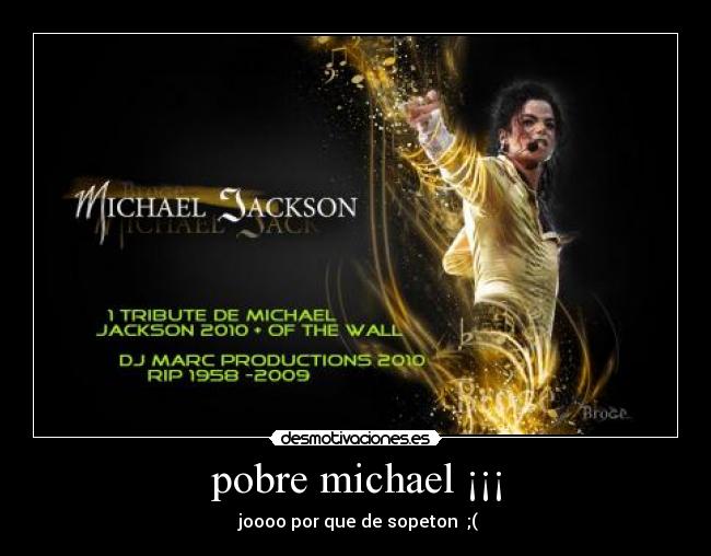 pobre michael ¡¡¡ - 