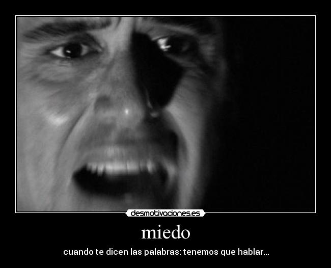 miedo - cuando te dicen las palabras: tenemos que hablar...