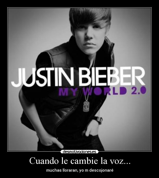 Cuando le cambie la voz... -