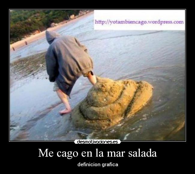 Me cago en la mar salada - definicion grafica