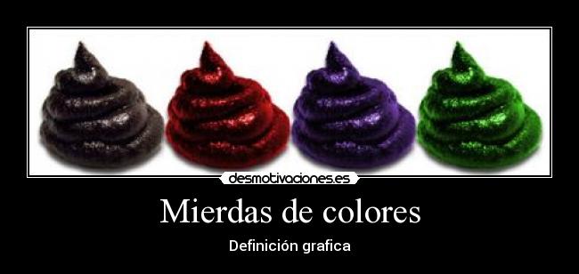 Mierdas de colores -