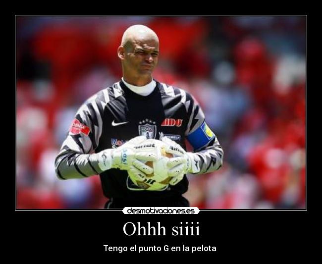 Ohhh siiii - Tengo el punto G en la pelota