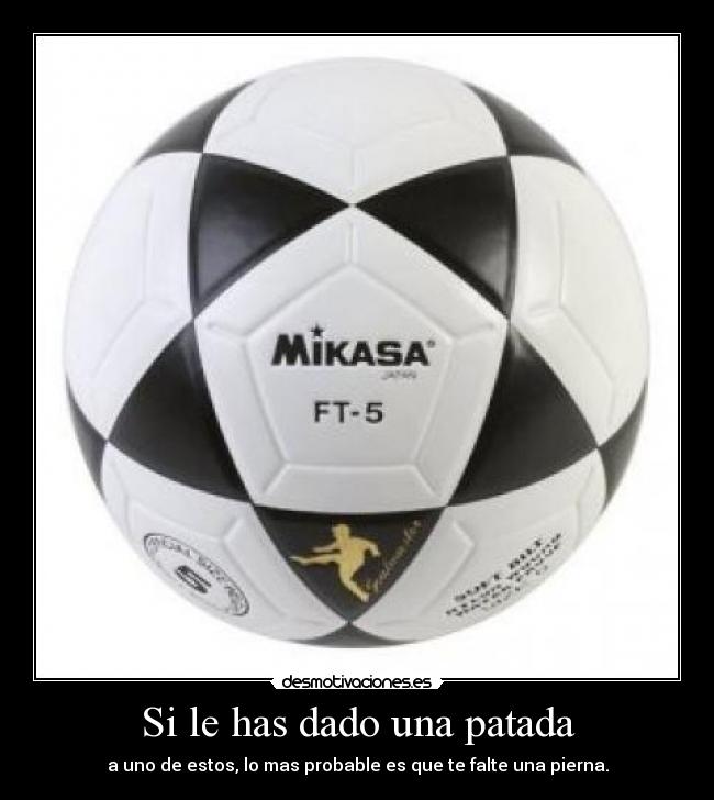 carteles mikasa balon duro superduro piedra pierna rota sin pierna desmotivaciones