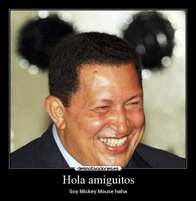 Hola amiguitos - Soy Mickey Mouse haha