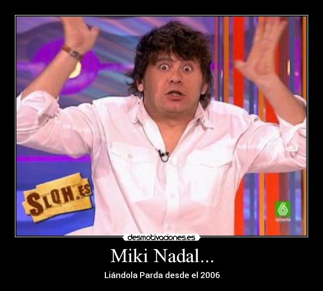 Miki Nadal... - 