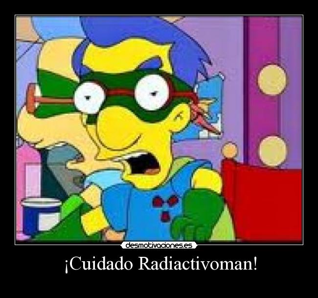 ¡Cuidado Radiactivoman! -