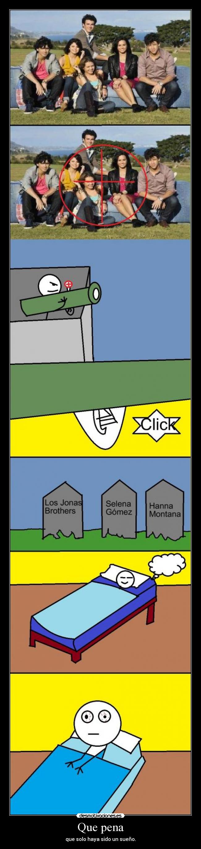 Que pena - que solo haya sido un sueño.