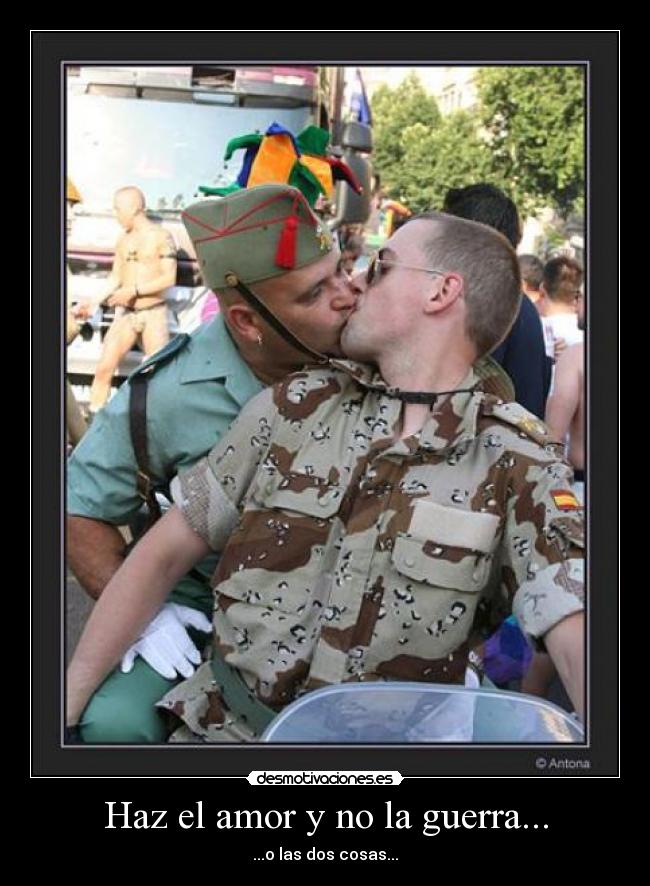 Haz el amor y no la guerra... - ...o las dos cosas...
