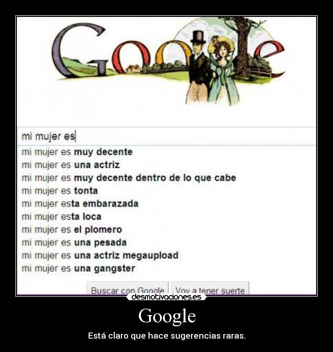 Google - Está claro que hace sugerencias raras.