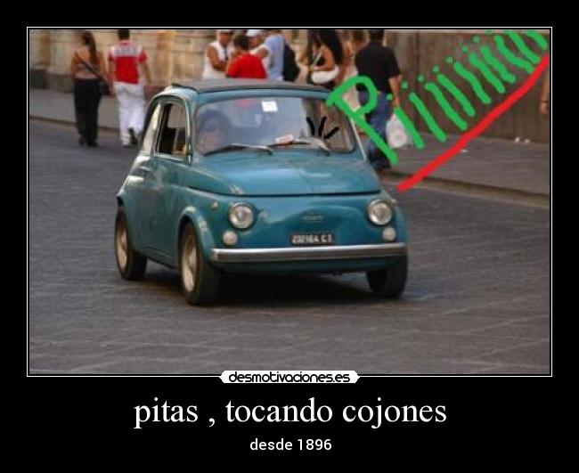 pitas , tocando cojones - desde 1896