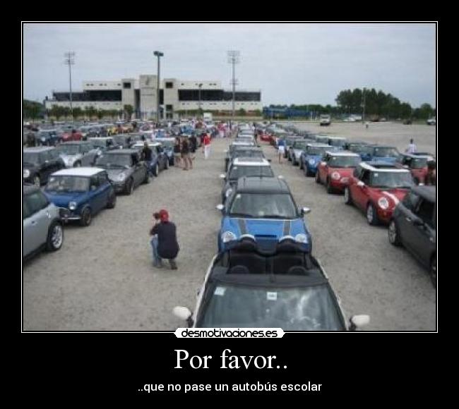 Por favor.. - ..que no pase un autobús escolar