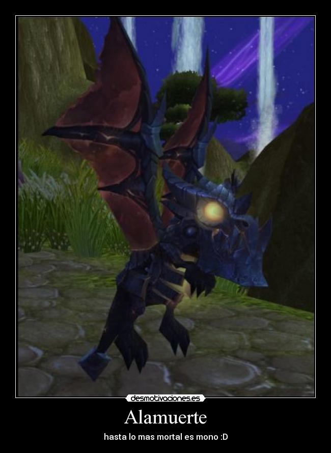 Alamuerte - hasta lo mas mortal es mono :D