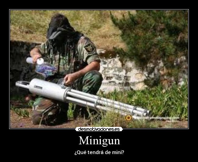Minigun - ¿Qué tendrá de mini?