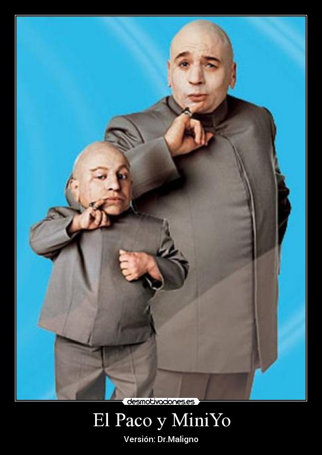 El Paco y MiniYo - Versión: Dr.Maligno