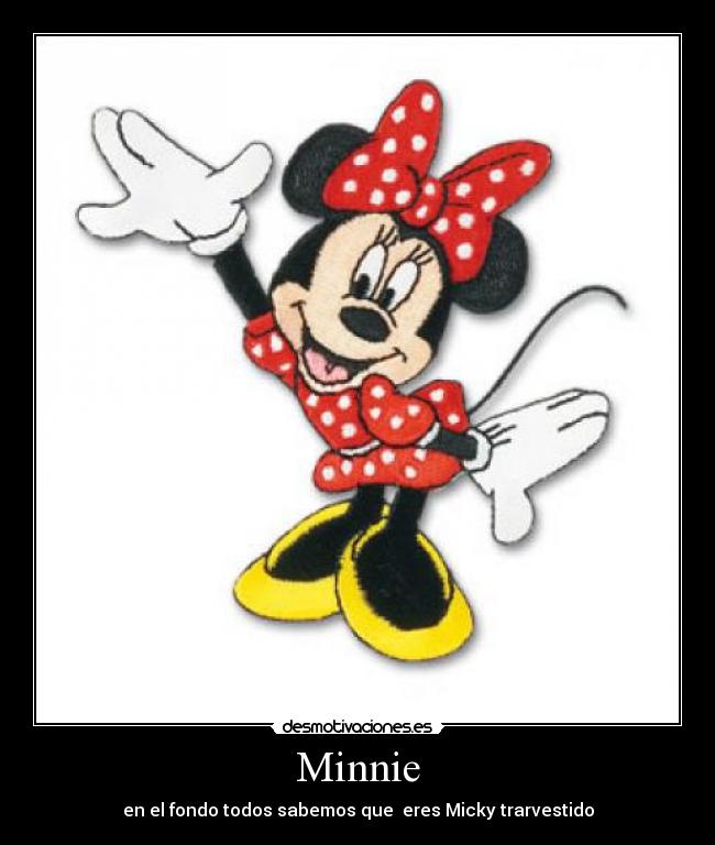 Minnie - en el fondo todos sabemos que eres Micky trarvestido
