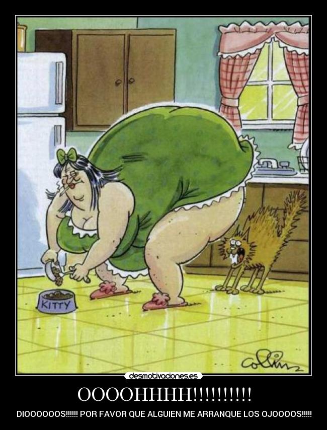 OOOOHHHH!!!!!!!!!! - DIOOOOOOS!!!!!! POR FAVOR QUE ALGUIEN ME ARRANQUE LOS OJOOOOS!!!!!