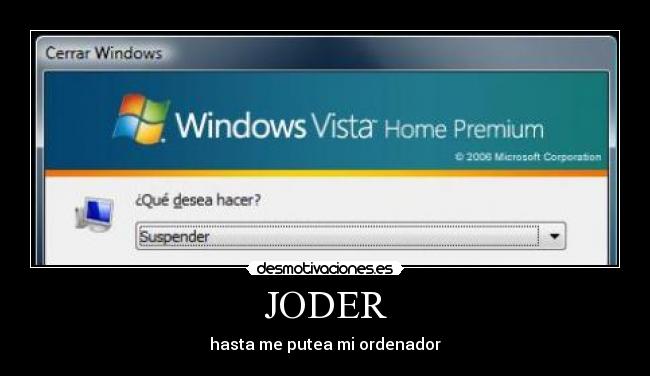 JODER - hasta me putea mi ordenador