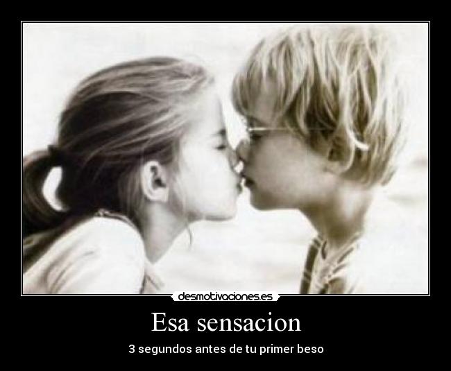 Esa sensacion - 3 segundos antes de tu primer beso