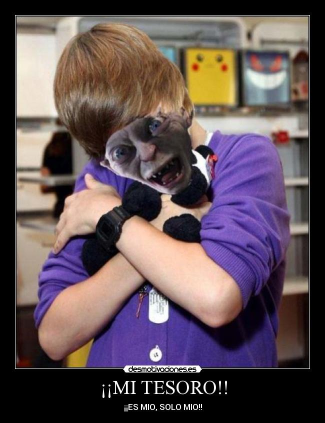 ¡¡MI TESORO!! - ¡¡ES MIO, SOLO MIO!!