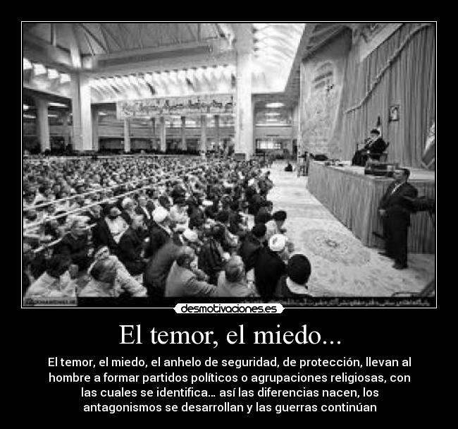 El temor, el miedo... -