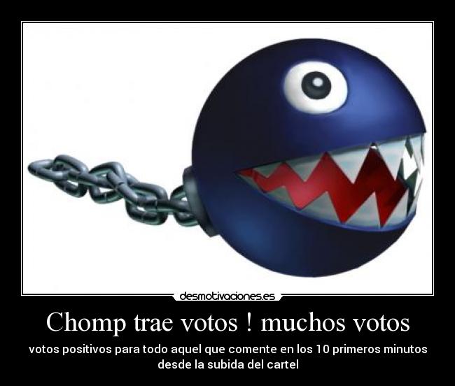 Chomp trae votos ! muchos votos -