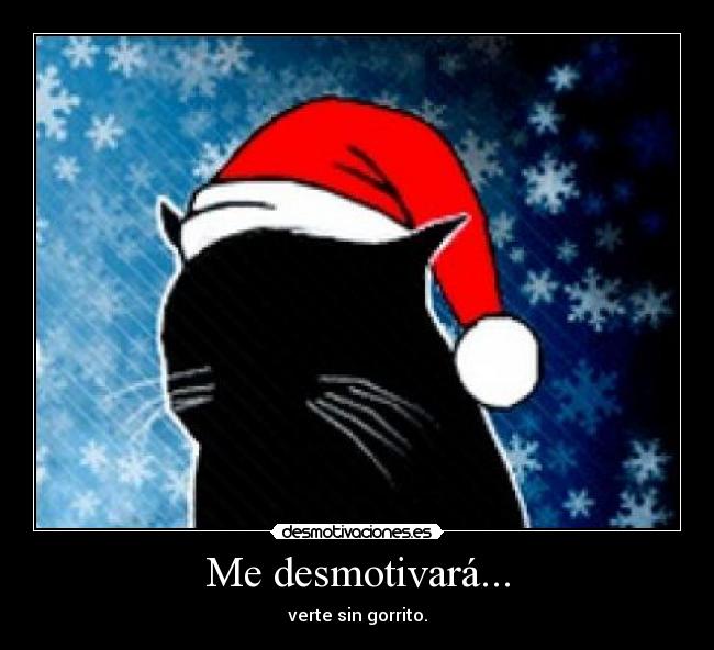 Me desmotivará... -