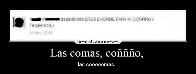 Las comas, coññño, -