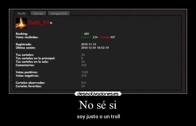 No sé si - soy justo o un troll