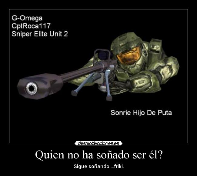 Quien no ha soñado ser él? - 