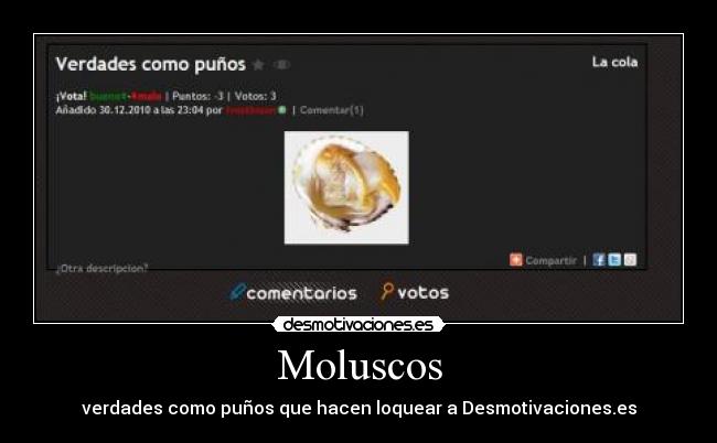 Moluscos - verdades como puños que hacen loquear a Desmotivaciones.es