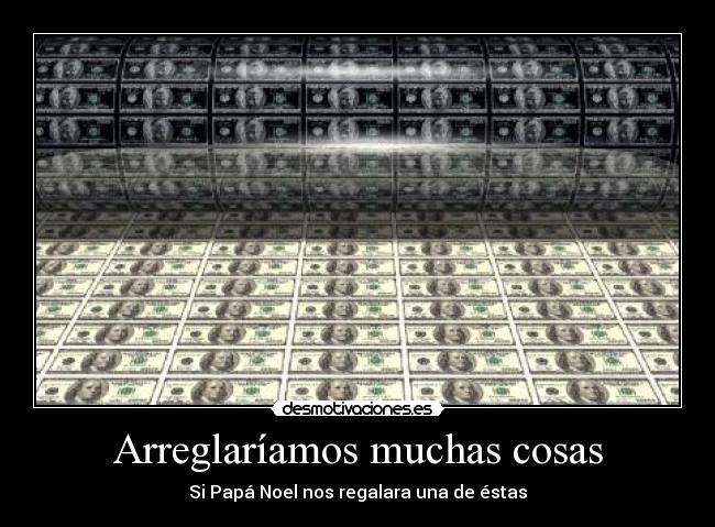 Arreglaríamos muchas cosas - Si Papá Noel nos regalara una de éstas