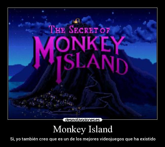 Monkey Island - Si, yo también creo que es un de los mejores videojuegos que ha existido