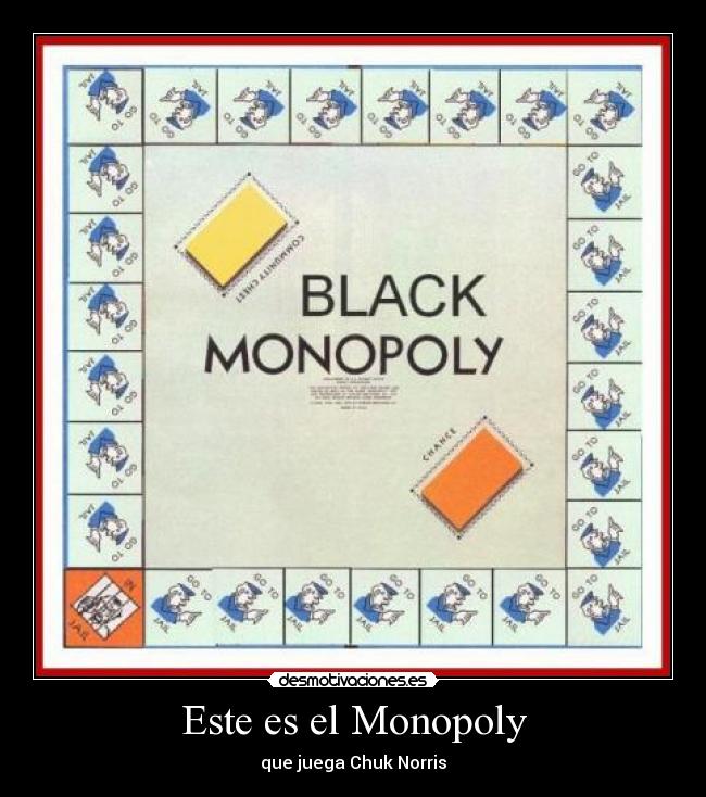 Este es el Monopoly - que juega Chuk Norris