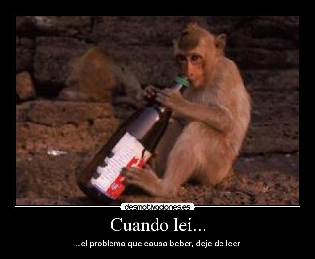 Cuando leí... - ...el problema que causa beber, deje de leer