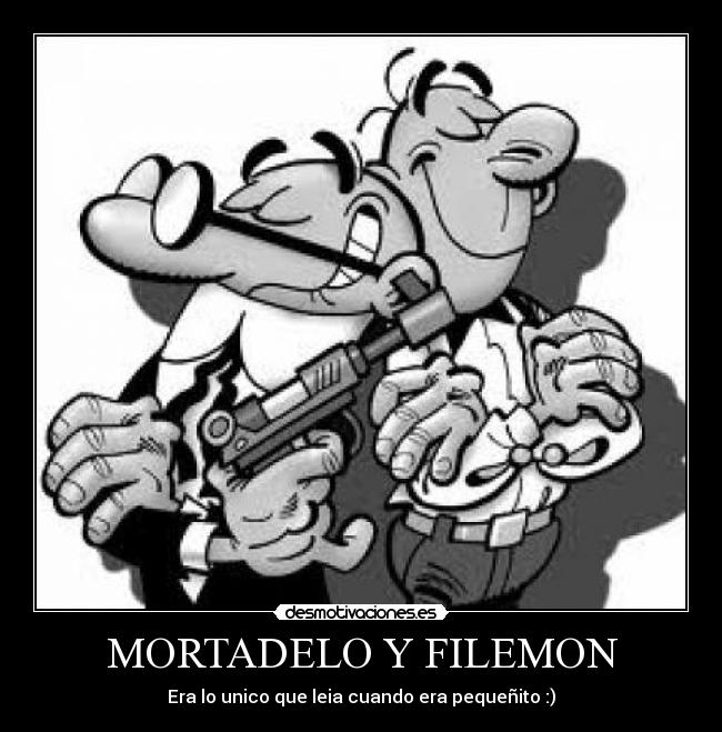 MORTADELO Y FILEMON - Era lo unico que leia cuando era pequeñito :)