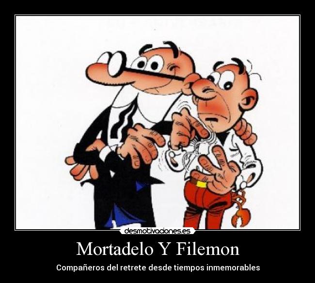 carteles mortadelo filemon retrete tiempos inmemorables desmotivaciones