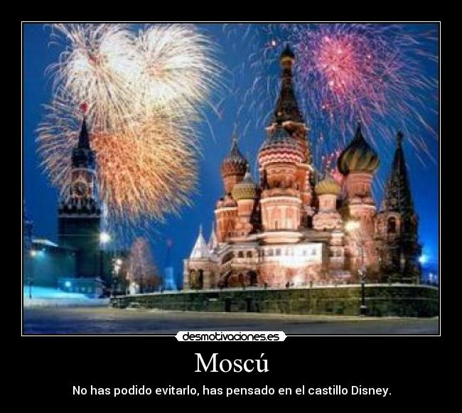 Moscú - No has podido evitarlo, has pensado en el castillo Disney.