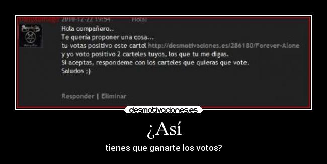 ¿Así - tienes que ganarte los votos?