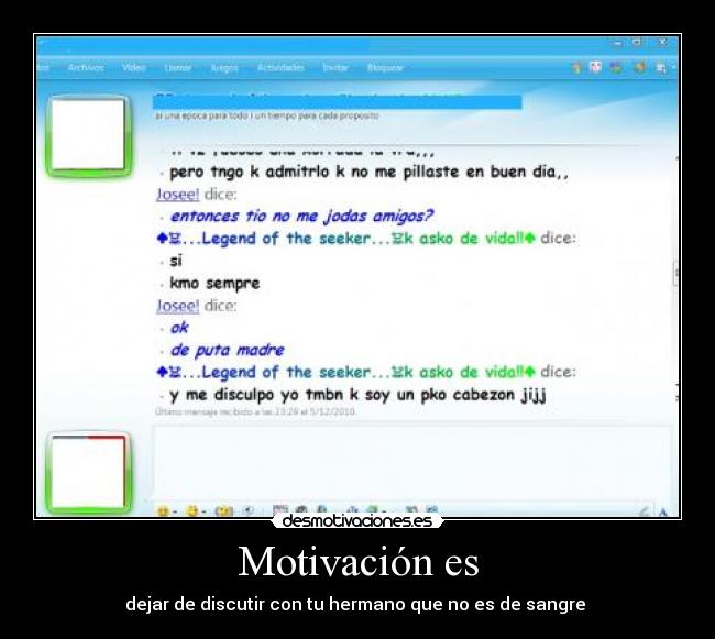 Motivación es - dejar de discutir con tu hermano que no es de sangre