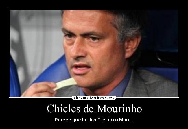 Chicles de Mourinho -
