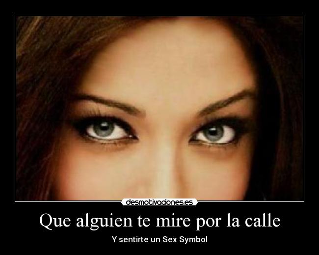 Que alguien te mire por la calle -
