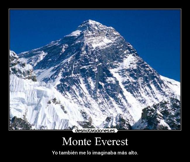 Monte Everest - Yo también me lo imaginaba más alto.