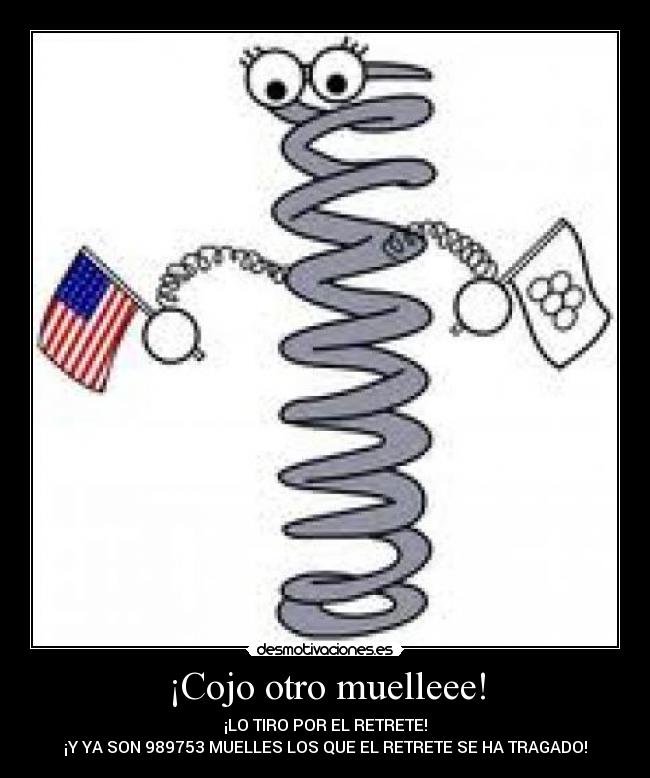 ¡Cojo otro muelleee! -