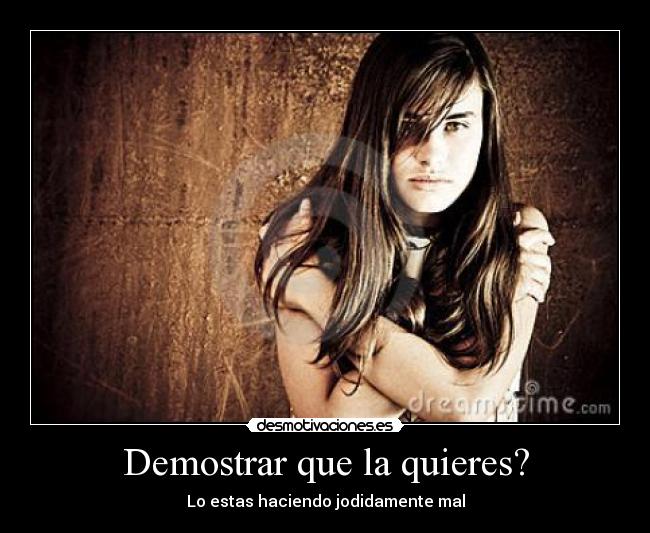 Demostrar que la quieres? - 